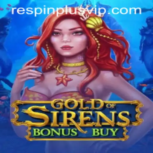 Exploring the Excitement of GoldofSirensBonusBuy and the Innovative RESPIN PLUS Feature